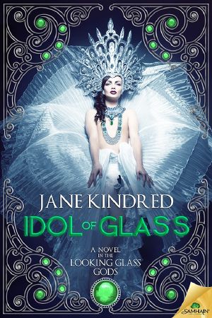 [Looking Glass Gods 03] • Idol of Glass